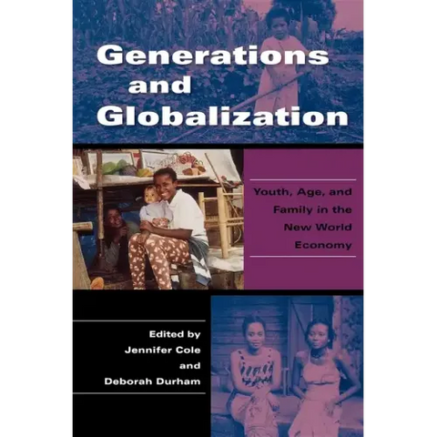 Generations and Globalization: Youth, Age, and Family in the New World Economy