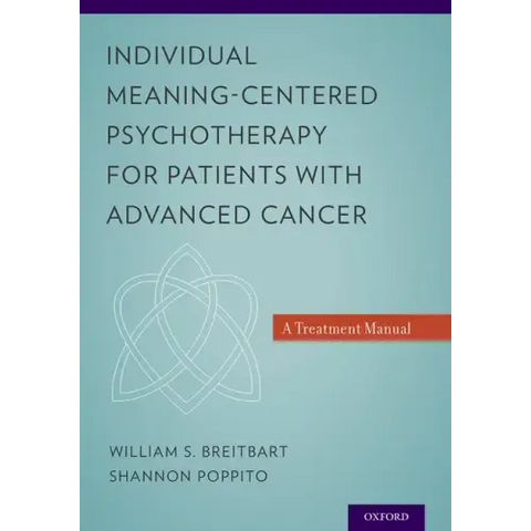 Individual Meaning-Centered Psychotherapy for Patients with Advanced Cancer: A Treatment Manual