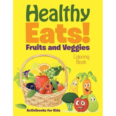 Healthy Eats! Fruits and Veggies Coloring Book