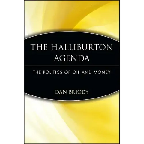 The Halliburton Agenda: The Politics of Oil and Money