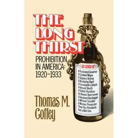 The Long Thirst: Prohibition in America, 1920-1933