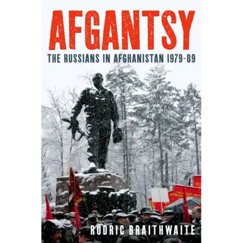 Afgantsy: The Russians in Afghanistan 1979-89