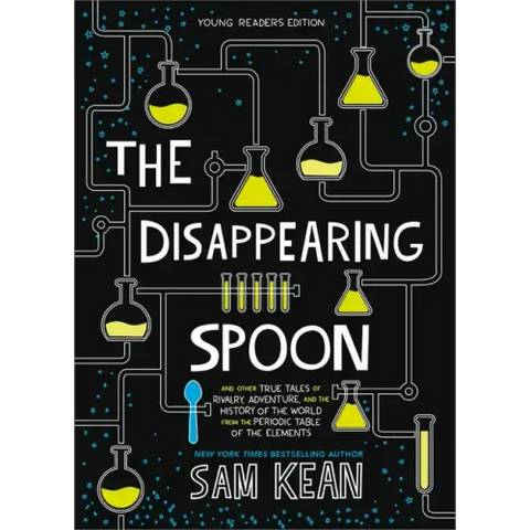 The Disappearing Spoon: And Other True Tales of Rivalry, Adventure, and the History of the World from the Periodic Table of the Elements