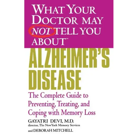 Alzheimer's Disease: The Complete Guide to Preventing, Treating, and Coping with Memory Loss