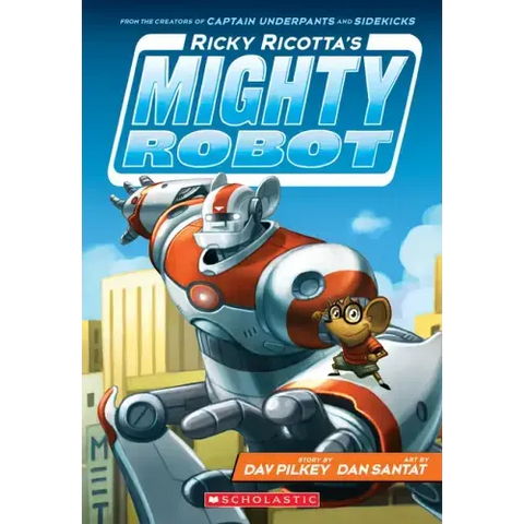 Ricky Ricotta's Mighty Robot (Ricky Ricotta's Mighty Robot #1): Volume 1
