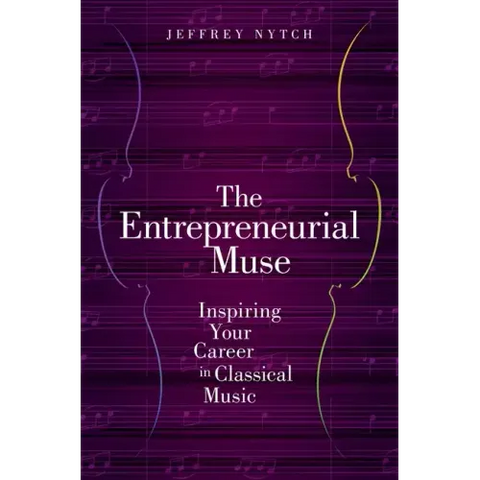 Entrepreneurial Muse: Inspiring Your Career in Classical Music