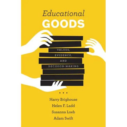 Educational Goods: Values, Evidence, and Decision-Making