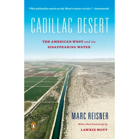 Cadillac Desert: The American West and Its Disappearing Water, Revised Edition