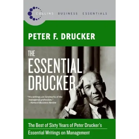 The Essential Drucker: The Best of Sixty Years of Peter Drucker's Essential Writings on Management