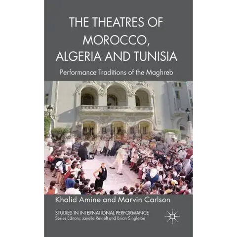 The Theatres of Morocco, Algeria and Tunisia: Performance Traditions of the Maghreb