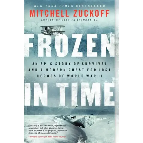 Frozen in Time: An Epic Story of Survival and a Modern Quest for Lost Heroes of World War II