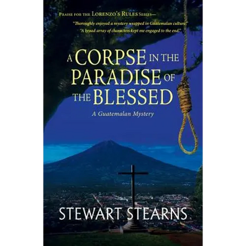 A Corpse in the Paradise of the Blessed: A Guatemalan Mystery