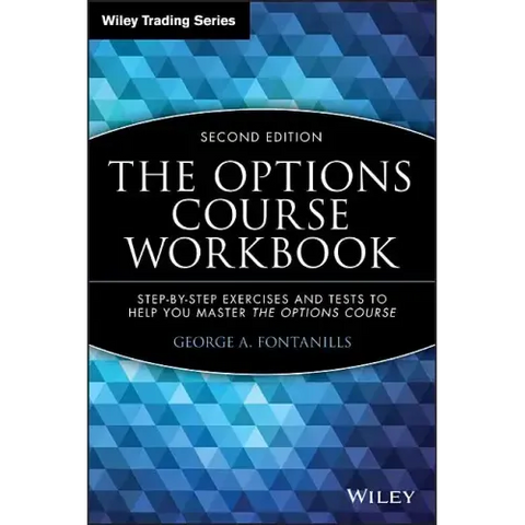 The Options Course Workbook: Step-By-Step Exercises and Tests to Help You Master the Options Course