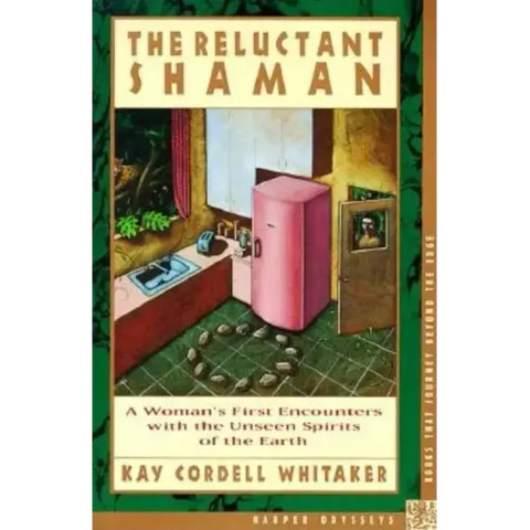 The Reluctant Shaman: A Woman's First Encounters with the Unseen Spirits of the Earth