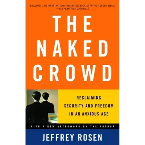 The Naked Crowd: Reclaiming Security and Freedom in an Anxious Age