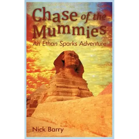 Chase of the Mummies: An Ethan Sparks Adventure
