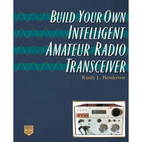 Build Your Own Intelligent Amateur Radio Transceiver