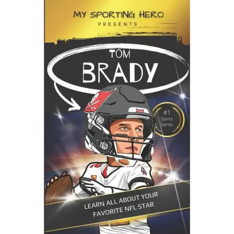 My Sporting Hero: Tom Brady: Learn all about your favorite NFL star