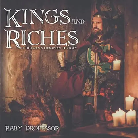 Kings and Riches Children's European History