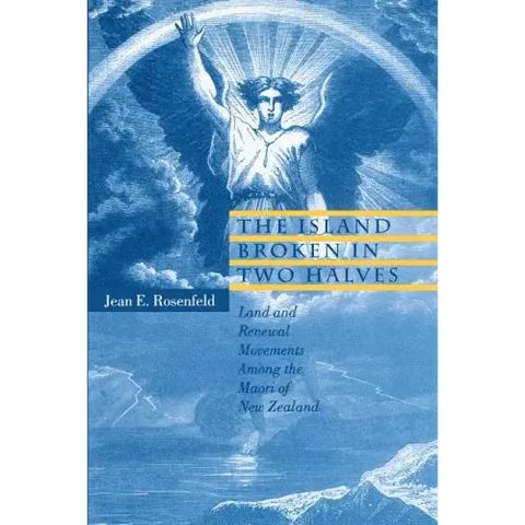The Island Broken in Two Halves: Land and Renewal Movements Among the Maori of New Zealand