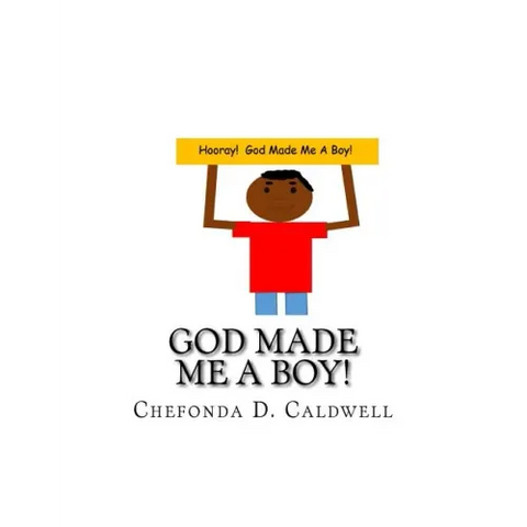 God Made Me A Boy!: Hooray! God made me a boy!