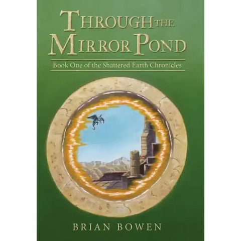 Through the Mirror Pond: Book One of the Shattered Earth Chronicles