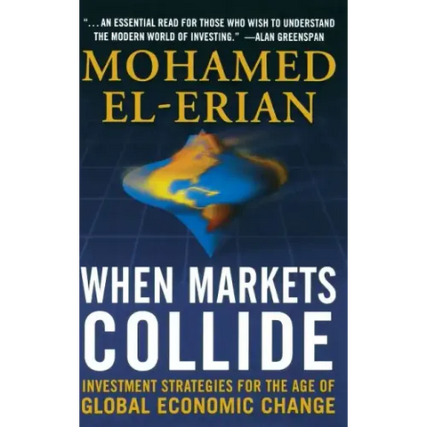 When Markets Collide: Investment Strategies for the Age of Global Economic Change
