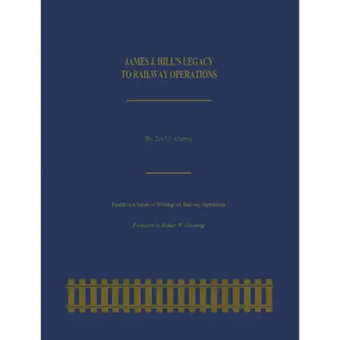 James J. Hill's Legacy to Railway Operations