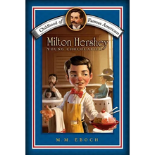 Milton Hershey: Young Chocolatier