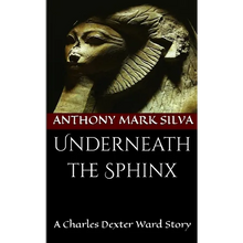 Underneath the Sphinx: A Charles Dexter Ward Story