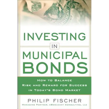 Investing in Municipal Bonds: How to Balance Risk and Reward for Success in Today's Bond Market - Hardcover