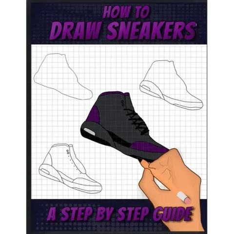 How To Draw Sneakers: A Step by Step Sneaker and Shoe themed Drawing Book For Adults, Teens, and Kids