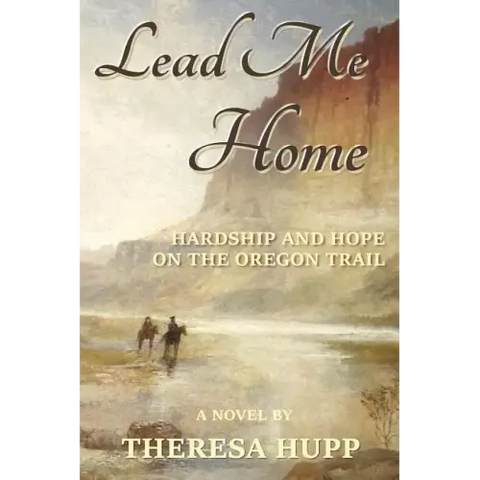 Lead Me Home: Hardship and hope on the Oregon Trail