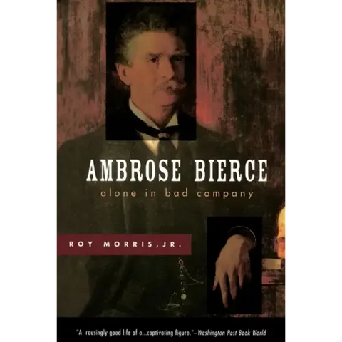 Ambrose Bierce: Alone in Bad Company