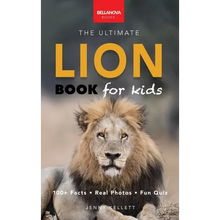 Lion Books The Ultimate Lion Book for Kids: Lion Facts: 100+ Amazing Facts, Prides & Manes, Roars, Savanna Habitat & Asiatic Lions
