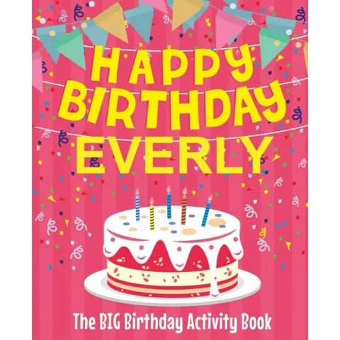Happy Birthday Everly - The Big Birthday Activity Book: (Personalized Children's Activity Book)