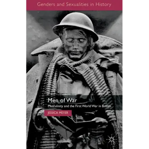 Men of War: Masculinity and the First World War in Britain