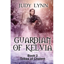 Guardian of Kelvia: Tribes of Chalent Book 2