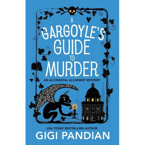 A Gargoyle's Guide to Murder: An Accidental Alchemist Mystery