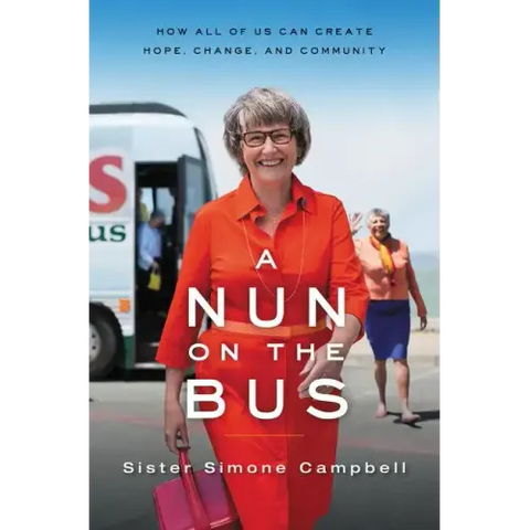 A Nun on the Bus: How All of Us Can Create Hope, Change, and Community
