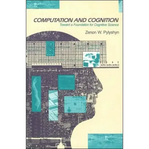 Computation and Cognition: Toward a Foundation for Cognitive Science