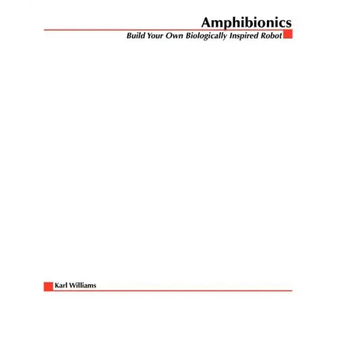 Amphibionics: Build Your Own Biologically Inspired Robot