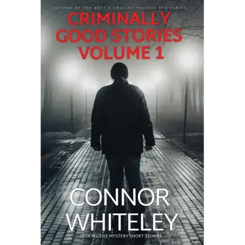 Criminally Good Stories Volume 1: 20 Detective Mystery Short Stories