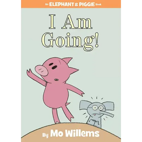 I Am Going!-An Elephant and Piggie Book