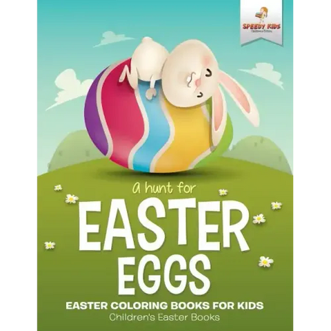 A Hunt For Easter Eggs - Easter Coloring Books for Kids Children's Easter Books
