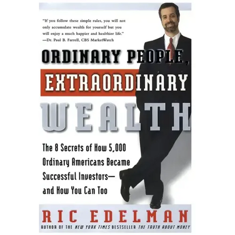 Ordinary People, Extraordinary Wealth: The 8 Secrets of How 5,000 Ordinary Americans Became Successful Investors--And How You Can Too