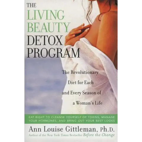 Living Beauty Detox Program: The Revolutionary Diet for Each and Every Season of a Woman's Life