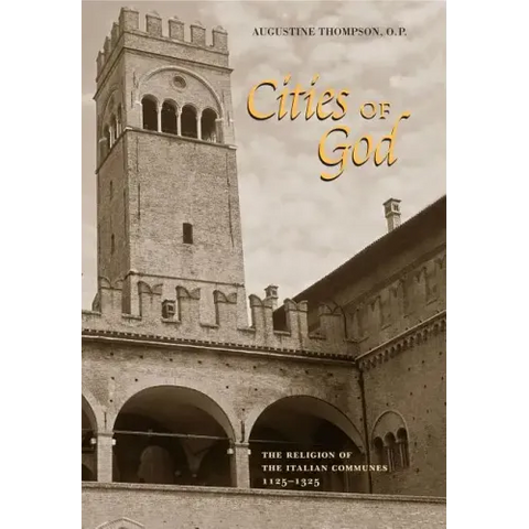 Cities of God: The Religion of the Italian Communes, 1125-1325