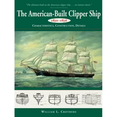 American-Built Clipper Ship, 1850-1856: Characteristics, Construction, and Details