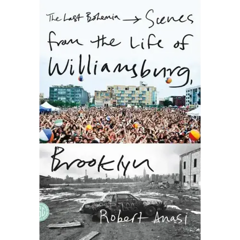 The Last Bohemia: Scenes from the Life of Williamsburg, Brooklyn